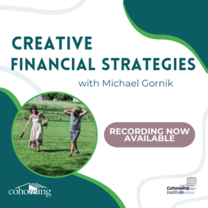 Creative Financial Strategies: Lessons from a nonprofit cohousing community
